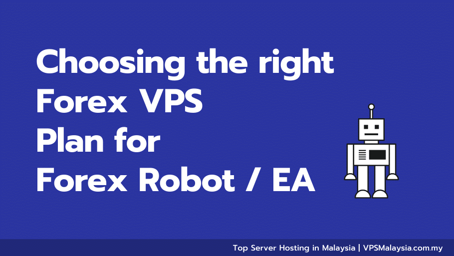 Feature image of choosing the right forex vps plan for forex robot/ea