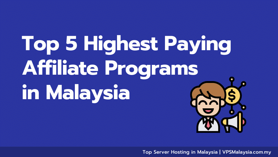 Top 5 highest paying affiliate programs in malaysia