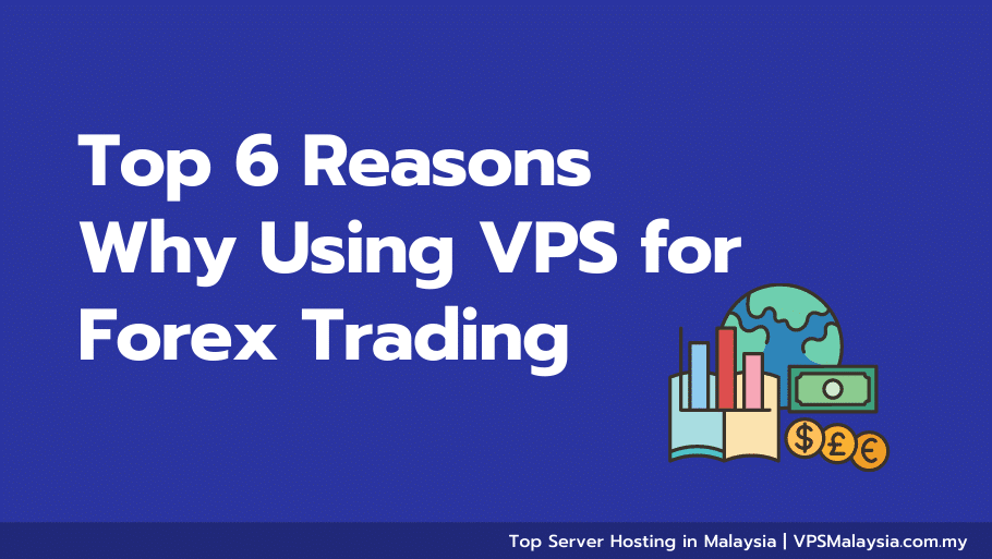 Top 6 reasons why using vps for forextrading