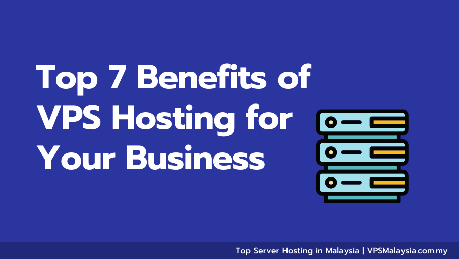 Top 7 benefits of vps hosting for your business