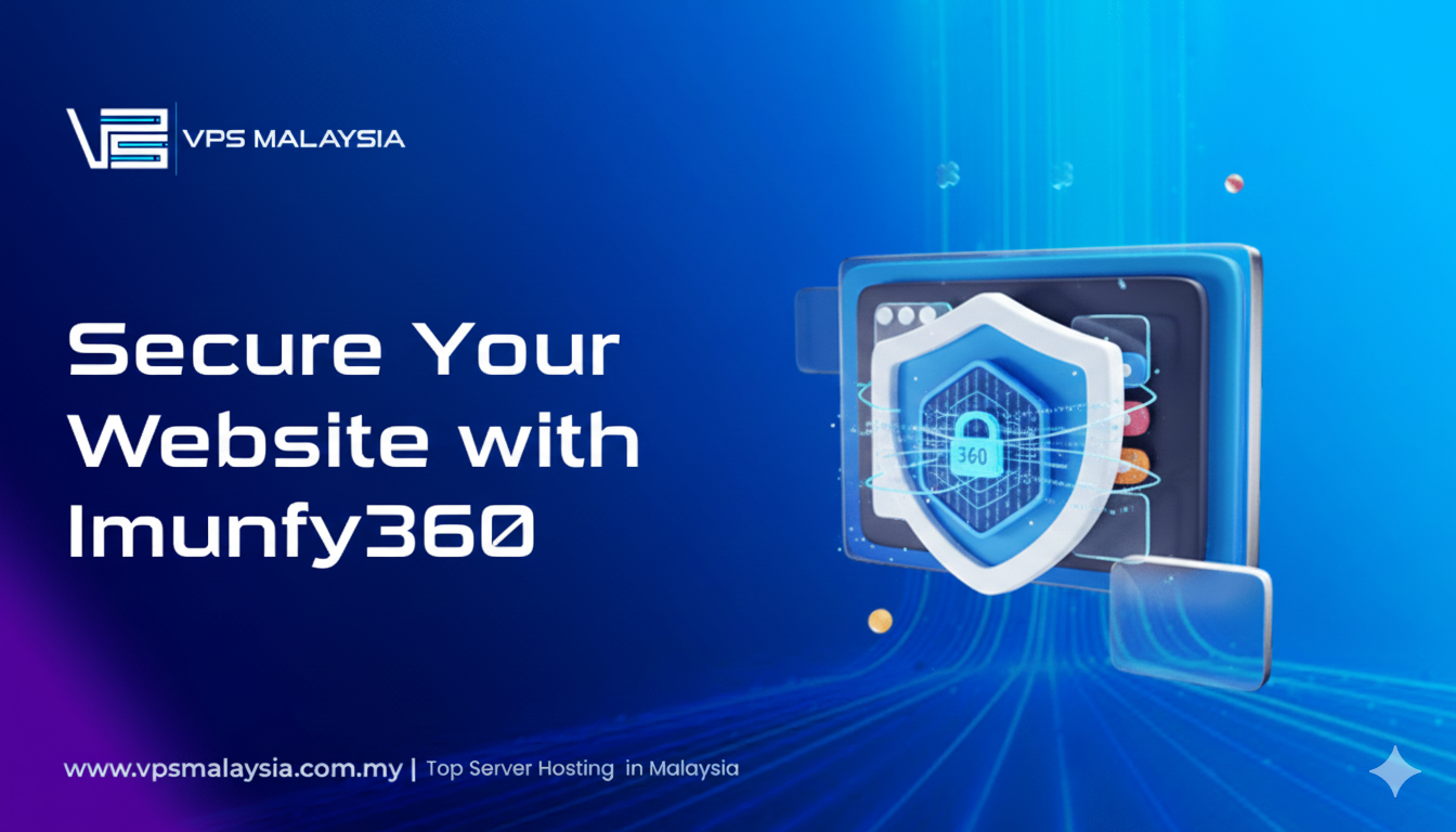 Secure Your Website with Imunify360 and VPS Malaysia Hosting 2 Secure Your Website with Imunify360
